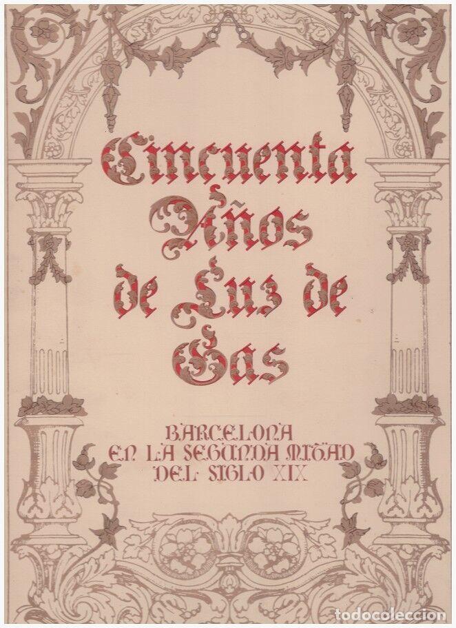 Gebrauchte B&uuml;cher: CINCUENTA A&Ntilde;OS de LUZ de GAS - Jard&iacute;, Enric - Ed. Catalana de Gas y Electricidad. - 1978, 1&ordf; Ed.