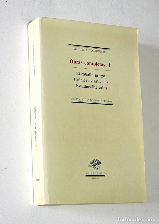 Libros de segunda mano: OBRAS COMPLETAS, I. El caballo griego. Cr&oacute;nicas y art&iacute;culos. Estudios literarios - ALTOLAGUIRRE, Man
