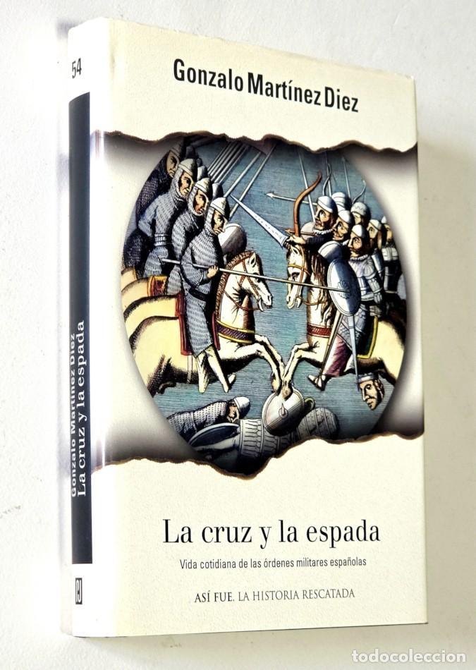 Libros de segunda mano: LA CRUZ Y LA ESPADA. Vida cotidiana de las &Oacute;rdenes Militares Espa&ntilde;olas. - MART&Iacute;NEZ D&Iacute;EZ, Gonzalo