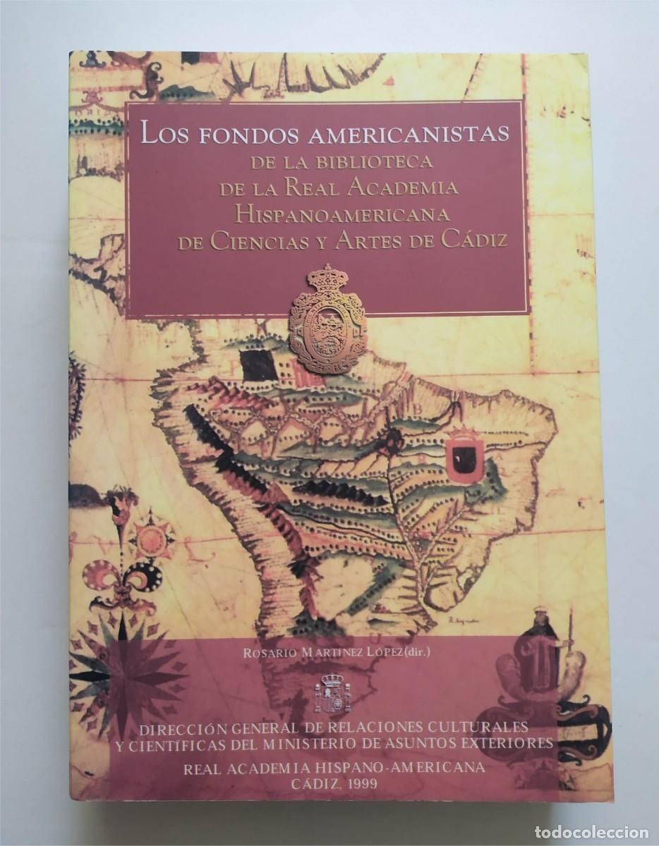 Libros de segunda mano: Los fondos americanistas biblioteca Real Academia Hispanoamericana de Ciencias y Artes de C&aacute;diz