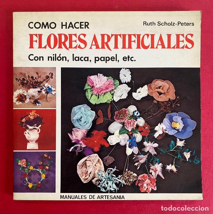 Libros de segunda mano: C&oacute;mo hacer flores artificiales&rdquo; escrito por Ruth Scholz-Peters