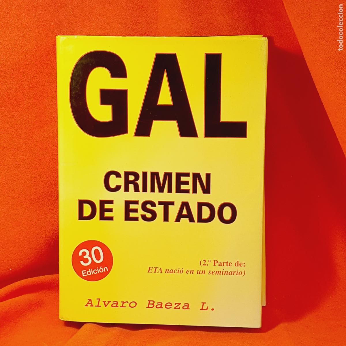 Libros de segunda mano: LIBRO-GAL CRIMEN DE ESTADO-ALVARO BAEZA L.-30&ordm; EDICI&Oacute;N-(2&ordf; PARTE DE: ETA NACI&Oacute; EN UN SEMINARIO-EXCEL