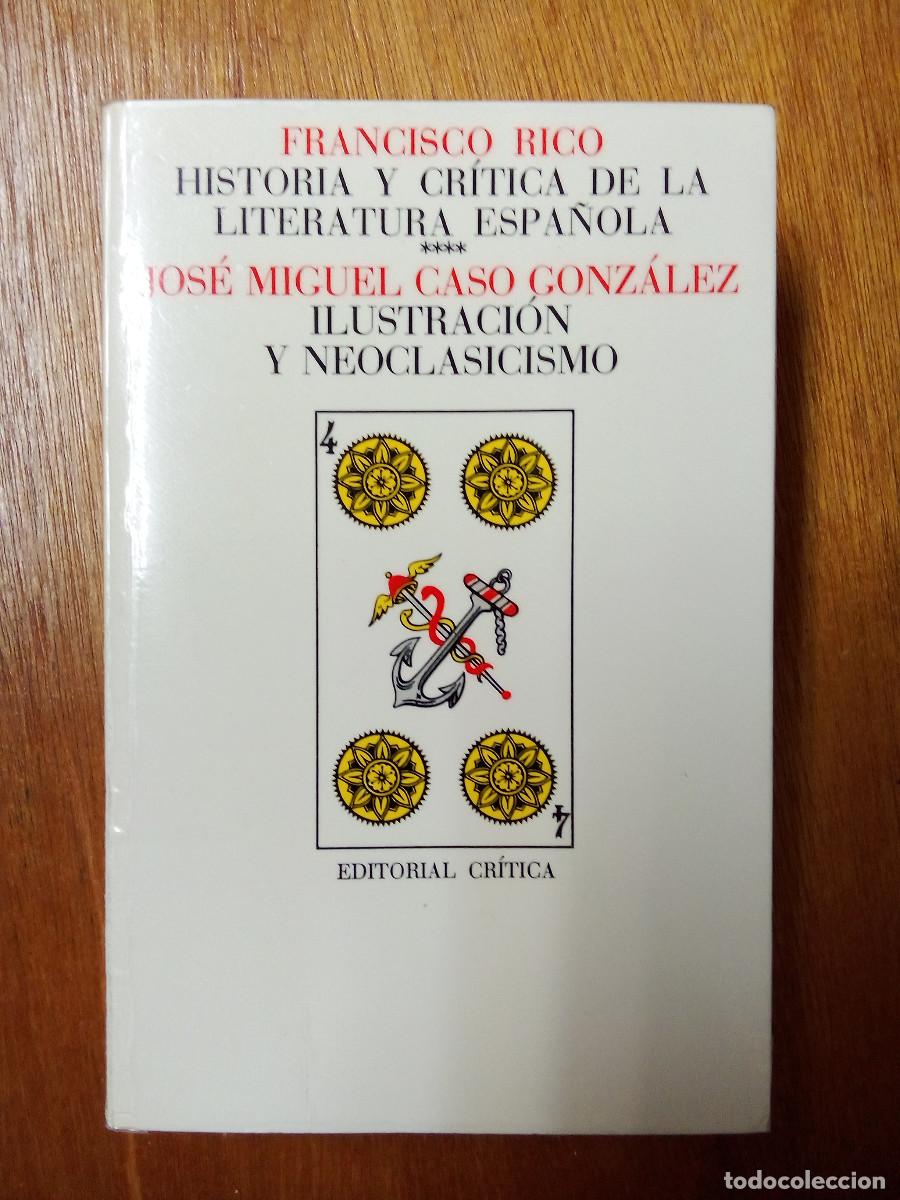 Libros de segunda mano: HISTORIA Y CRITICA DE LA LITERATURA ESPA&Ntilde;OLA 4, ILUSTRACION Y NEOCLASICISMO, CRITICA, FRANCISCO RICO