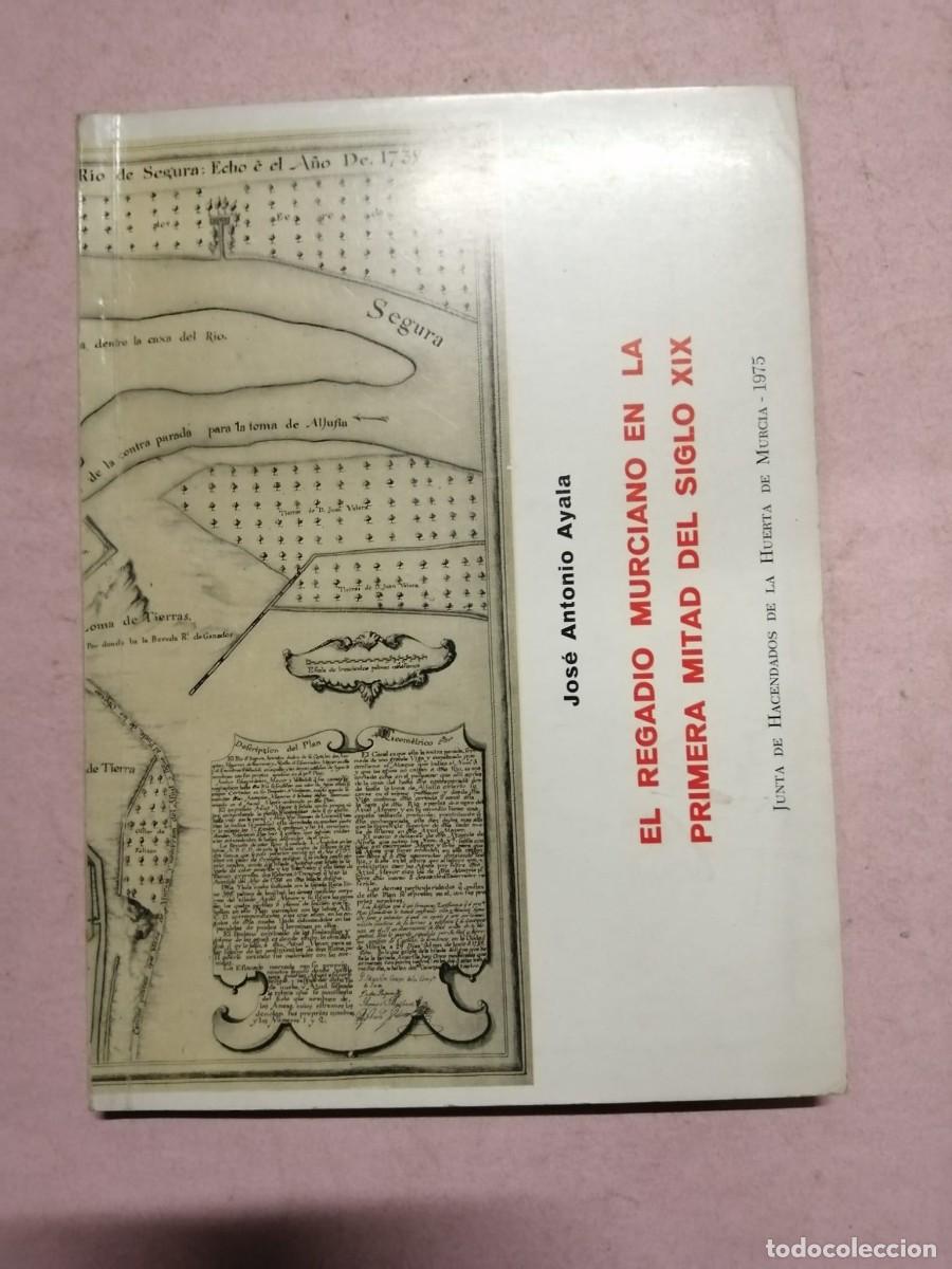 Libros de segunda mano: EL REGADIO MURCIANO EN LA PRIMERA MITAD DEL SIGLO XIX (JOSE ANTONIO AYALA)