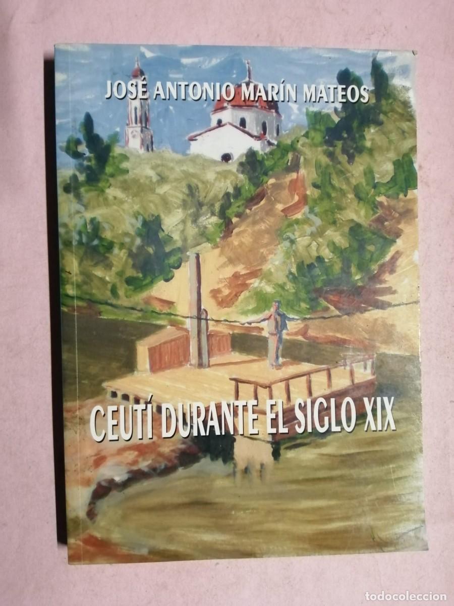 Libros de segunda mano: CEUTI DURANTE EL SIGLO XIX (JOSE ANTONIO MARIN MATEOS)