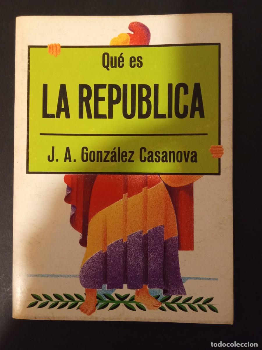 Libros de segunda mano: J.A. GONZ&Aacute;LEZ CASANOVA.- La Rep&uacute;blica. Editorial La Gaya Ciencia (1976). 17 cm. 77 p&aacute;ginas. 82 gram