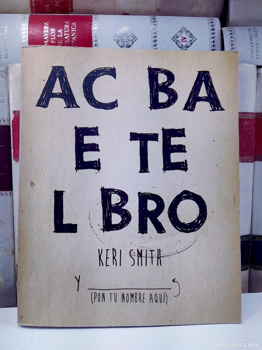 Gebrauchte B&uuml;cher: AC BA E TE L BRO. Acaba este libro es un famoso libro interactivo de la artista conceptual Keri Smit