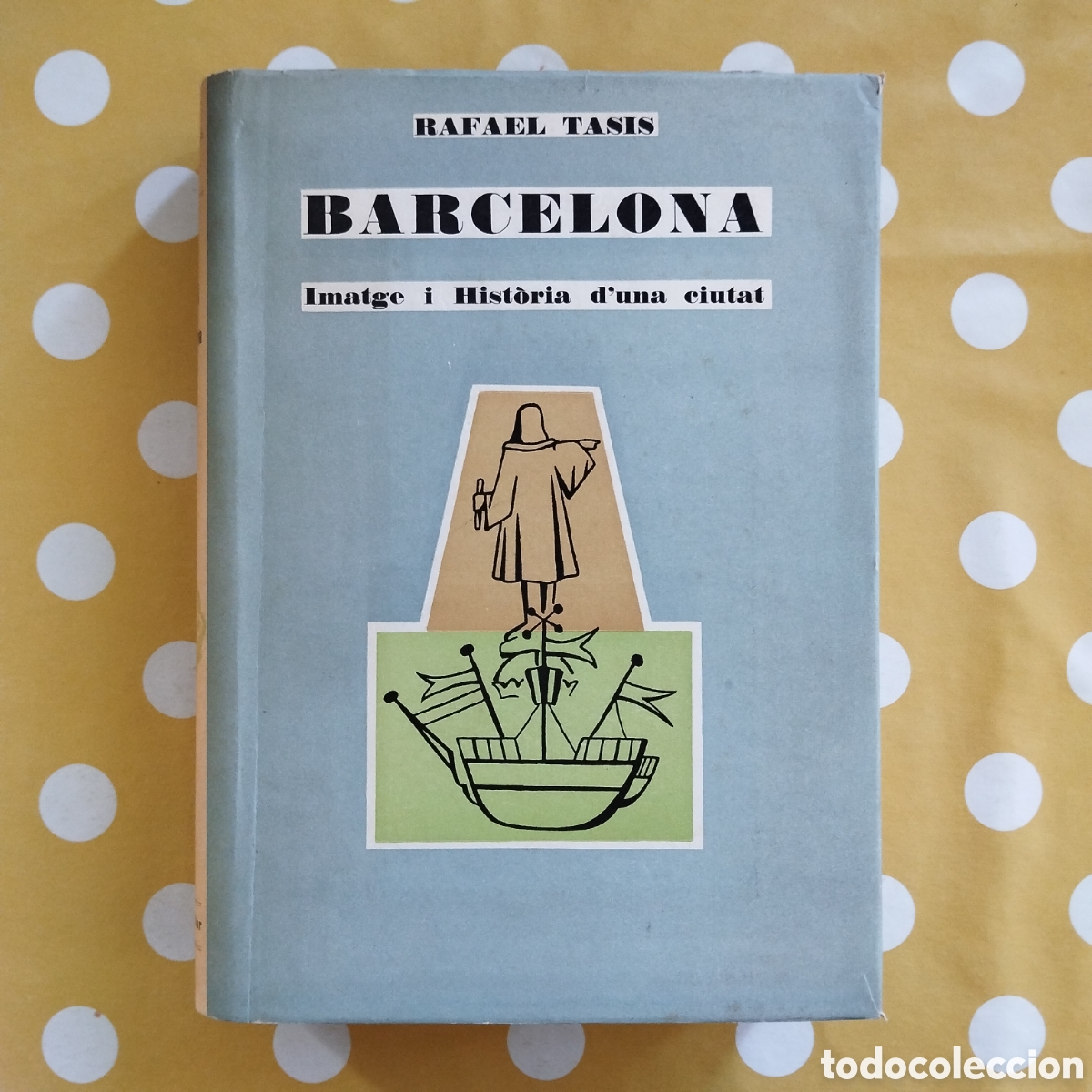 Libros de segunda mano: RAFAEL TASIS BARCELONA IMATGE i HIST&Ograve;RIA D'UNA CIUTAT DALMAU EDITOR 1961