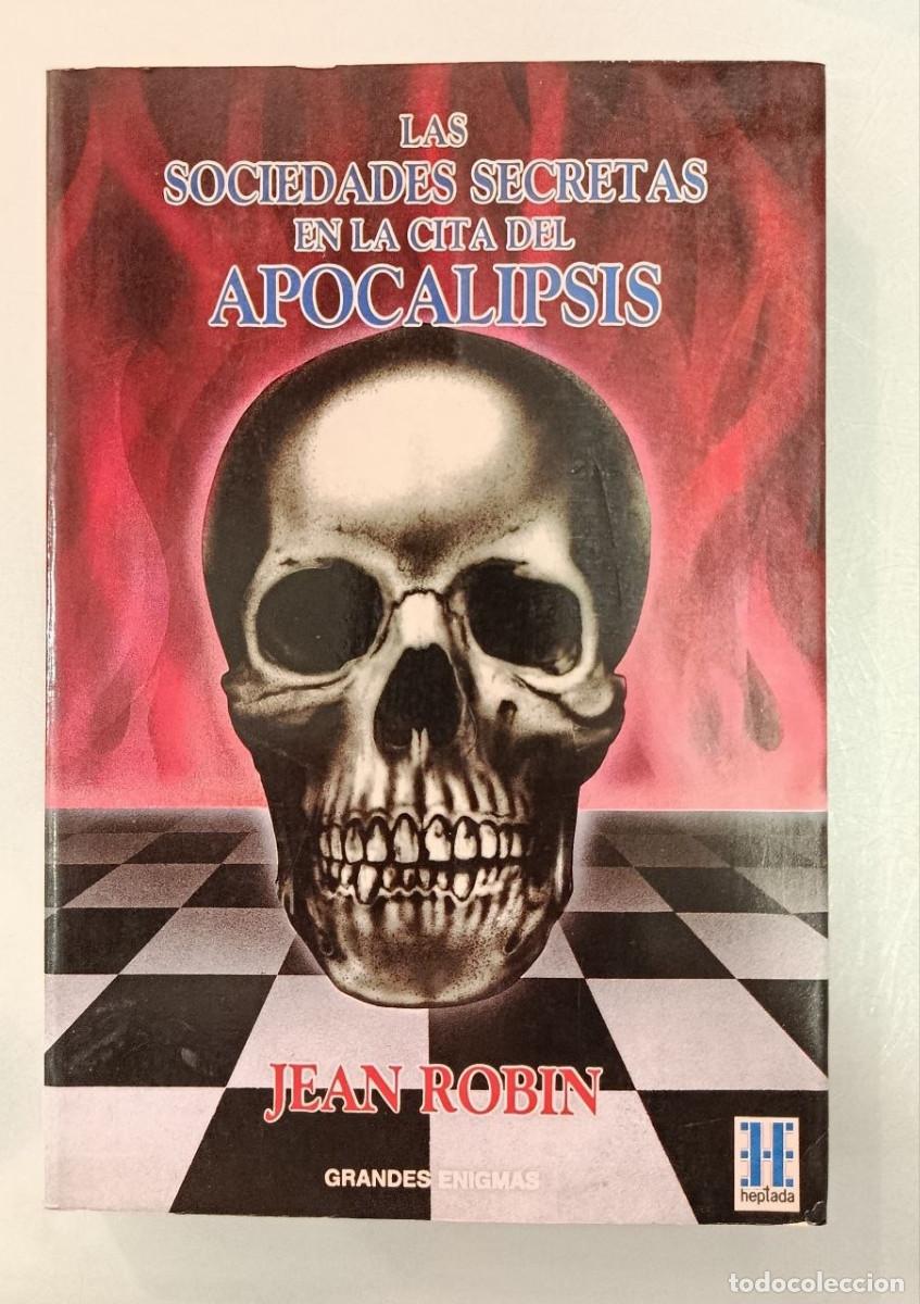 Libros de segunda mano: LAS SOCIEDADES SECRETAS EN LA CITA DEL APOCALIPSIS. JEAN ROBIN. GRANDES ENIGMAS, HEPTADA, 1990.