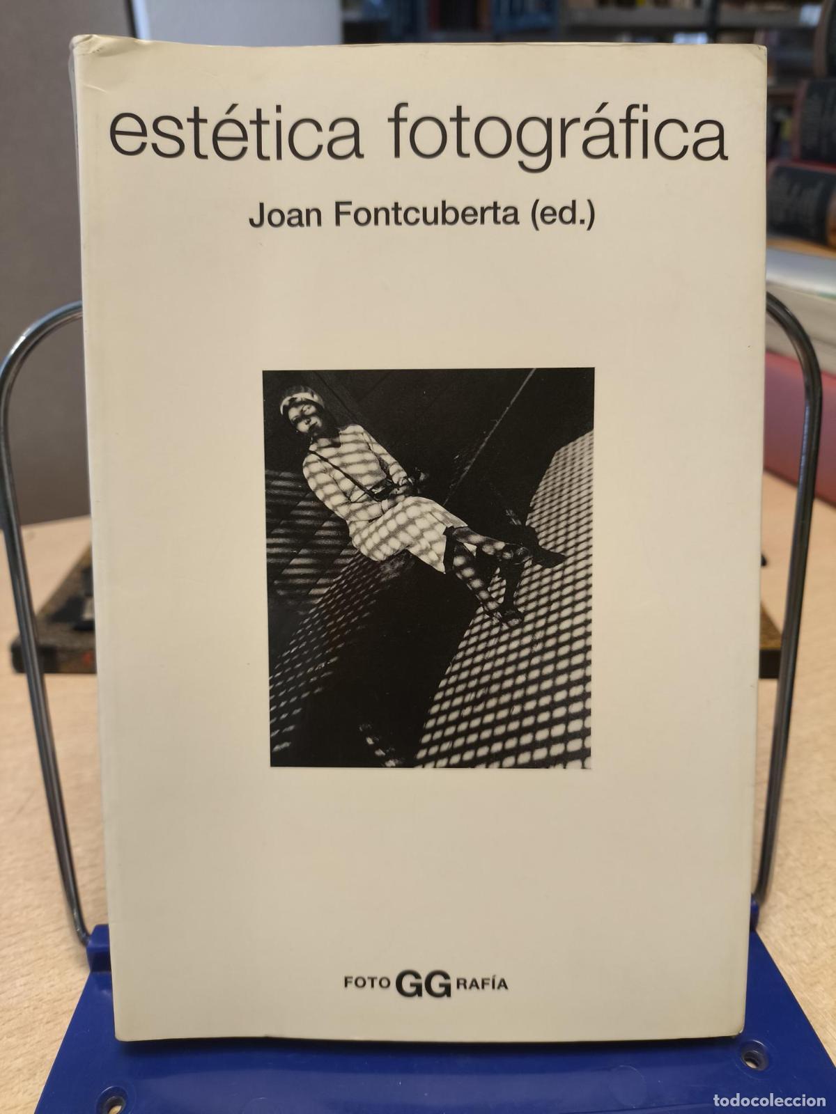 Libros de segunda mano: JOAN FONTCUBERTA - EST&Eacute;TICA FOTOGR&Aacute;FICA UNA SELECCI&Oacute;N DE TEXTOS - GG - Joan Fontcuberta