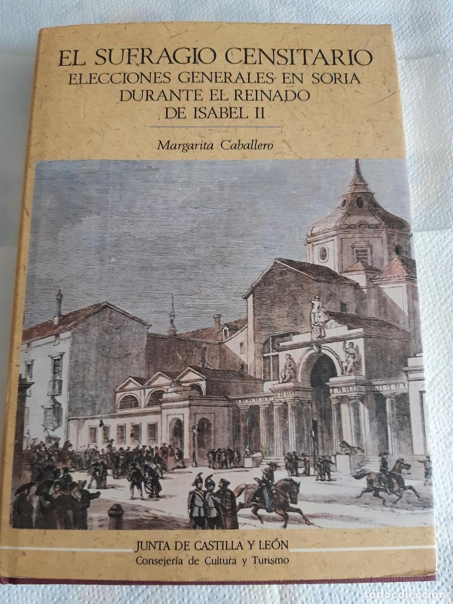 Libros de segunda mano: EL SUFRAGIO CENSITARIO ELECCIONES GENERALES SORIA DURANTE REINADO DE ISABEL II MARGARITA CABALLERO