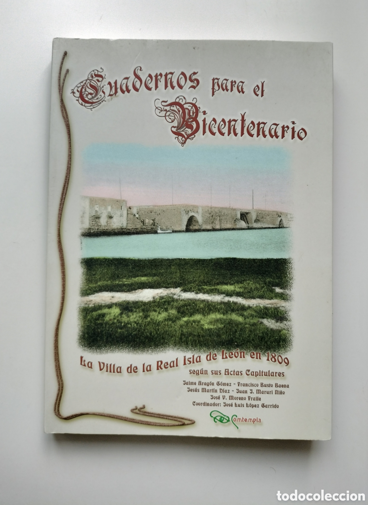 Libros de segunda mano: CUADERNOS PARA EL BICENTENARIO N. 3. LA VILLA DE LA REAL ISLA DE LE&Oacute;N EN 1809. SAN FERNANDO. C&Aacute;DIZ.