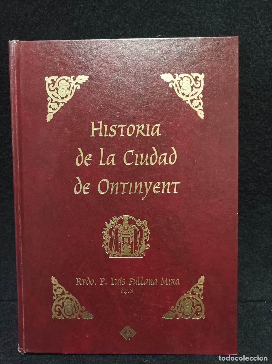 Libros de segunda mano: HISTORIA DE LA CIUDAD DE ONTINYENT - OBRA POSTUMA PADRE FULLANA MIRA - CAJA AHORROS ONTENIENTE 1997