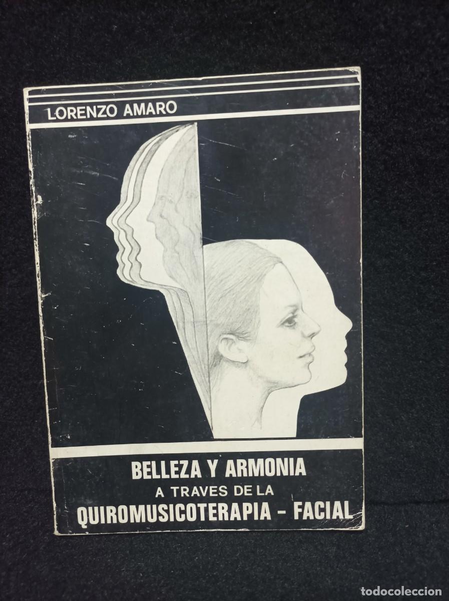 Libros de segunda mano: BELLEZA Y ARMON&Iacute;A A TRAV&Eacute;S DE LA QUIROMUSICOTERAPIA-FACIAL - AMARO, Lorezo