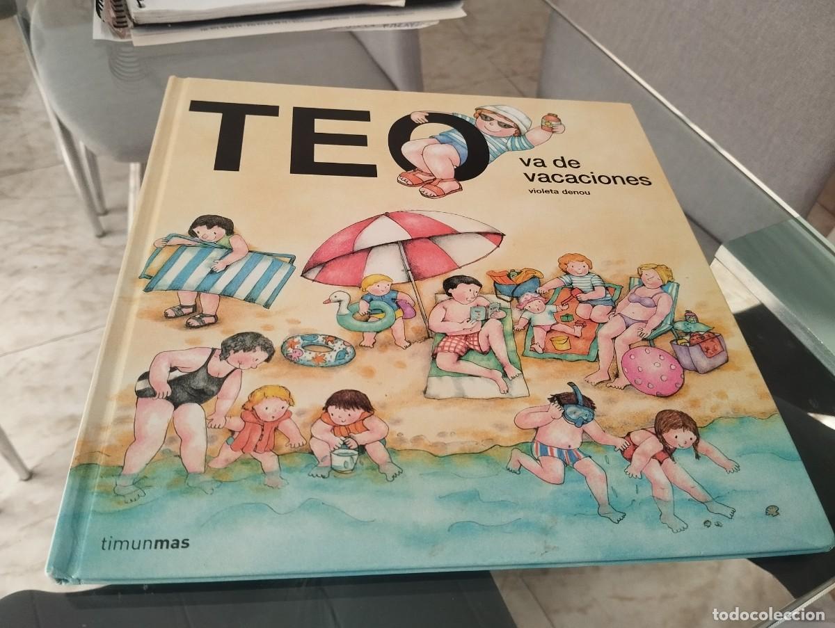 Libros de segunda mano: TEO VA DE VACACIONES/ VIOLETA DENOU / TIMUN MAS A&Ntilde;O 2023