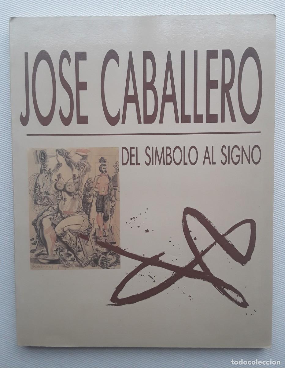 Libros de segunda mano: JOS&Eacute; CABALLERO. DEL S&Iacute;MBOLO AL SIGNO.