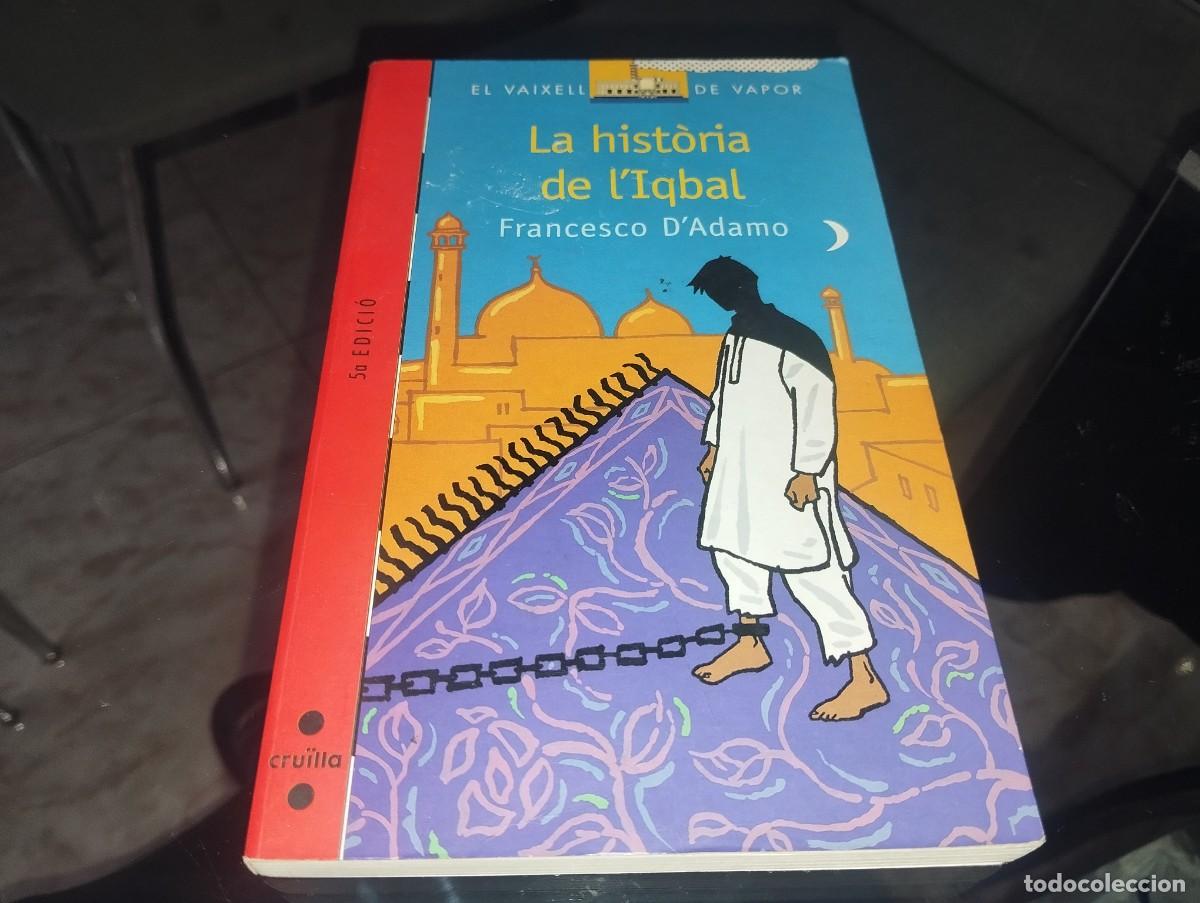 Libros de segunda mano: LA HISTORIA DE IQBAL / FRANCESCO D&acute;ADAMO / EL VAIXELL DE VAPOR 2007