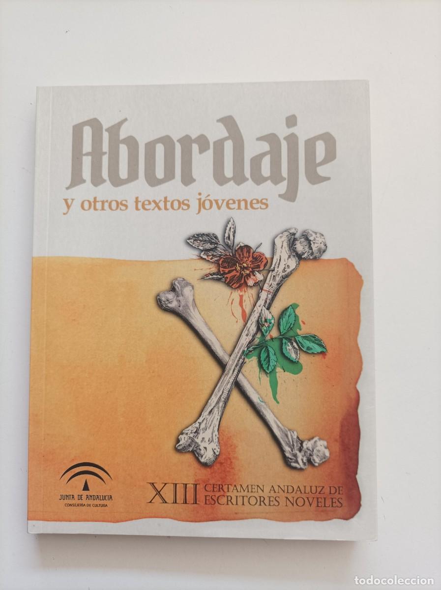 Libros de segunda mano: Abordaje y otros textos j&oacute;venes. XIII Certamen Andaluz de Escritores Noveles. Junta de Andaluc&iacute;a