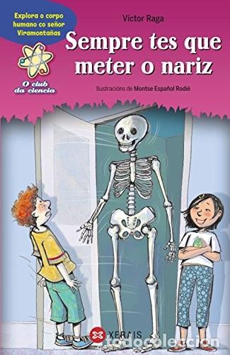 Libros de segunda mano: Sempre Tes Que Meter o Nariz: Explora o Corpo Humano Co Se&ntilde;or Viramonta&ntilde;as - Raga - Xerais - Sopa Li