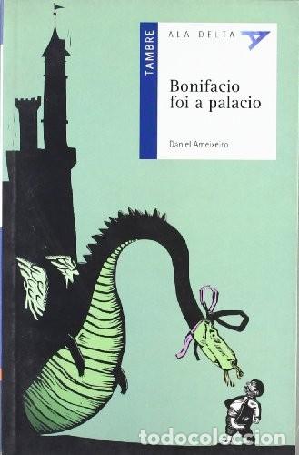 Libros de segunda mano: Bonifacio Foi a Palacio - Daniel Ameixeiro - Editorial Tambre - Ala Delta, Serie Azul, 12