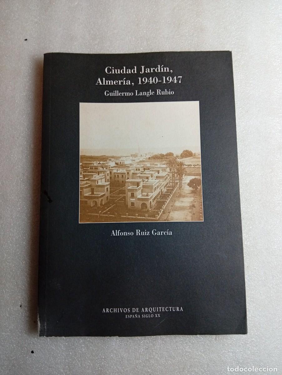 Libros de segunda mano: CIUDAD JARDIN,ALMERIA 1940-1947 / GUILLERMO LANGLE RUBIO