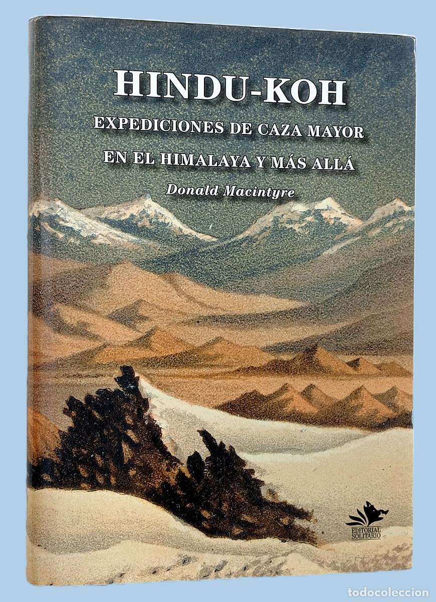 Livres d'occasion: HINDU-KOH. EXPEDICIONES DE CAZA MAYOR EN EL HIMALAYA Y M&Aacute;S ALL&Aacute;
