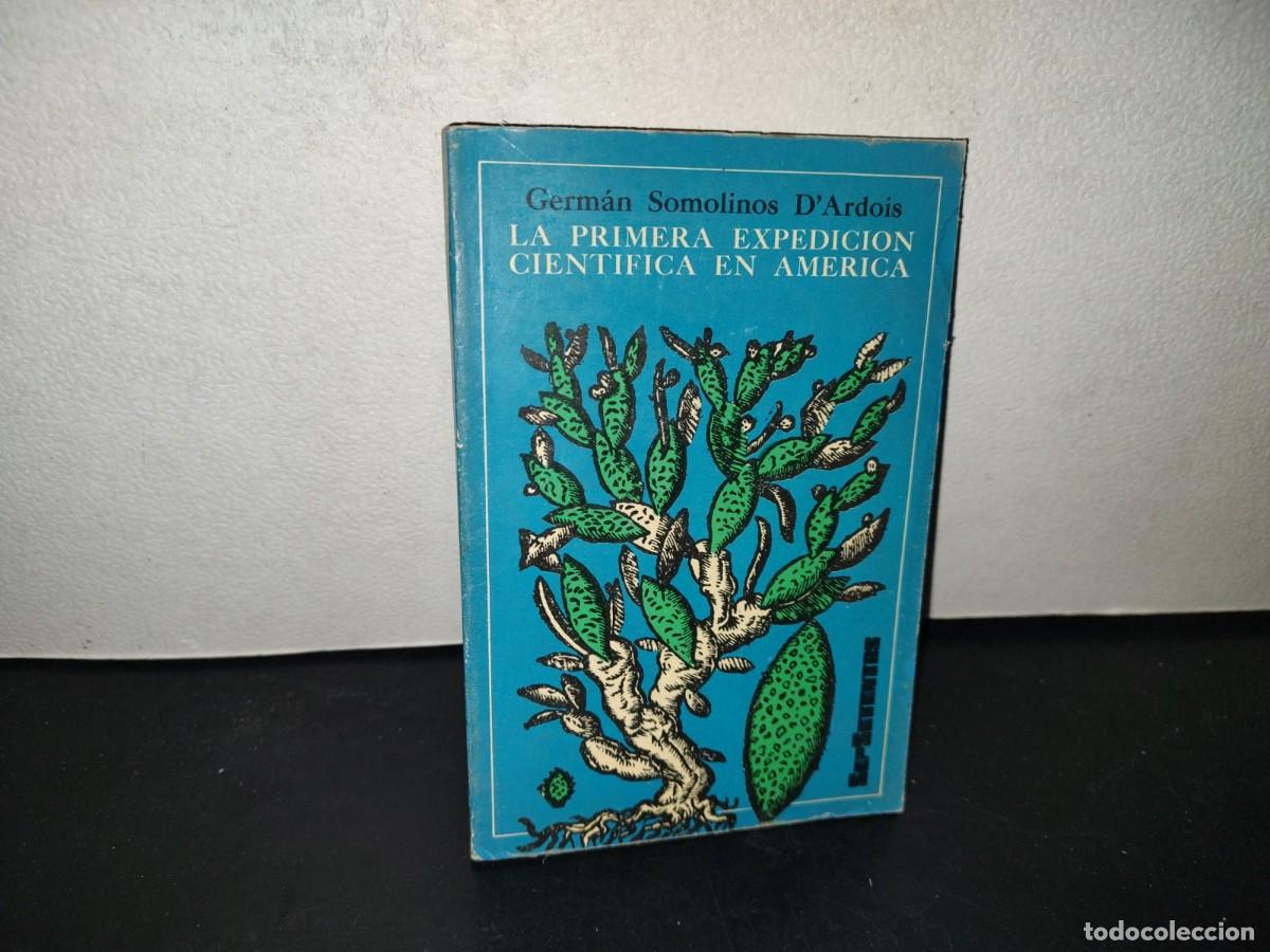 Libros de segunda mano: 219- La Primera Expedici&oacute;n Cient&iacute;fica En Am&eacute;rica - Germ&aacute;n Somolinos D'Ardois - Sepsetentas. 1A. Ed.