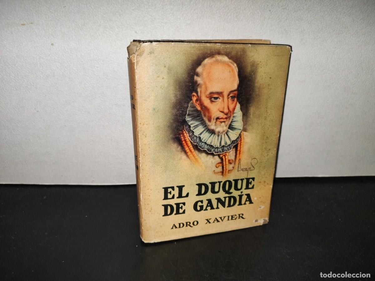 Libros de segunda mano: 219- El Duque De Gand&iacute;a. El Noble Santo Del Primer Imperio - Andro Xavier - Editorial Diana - 1950