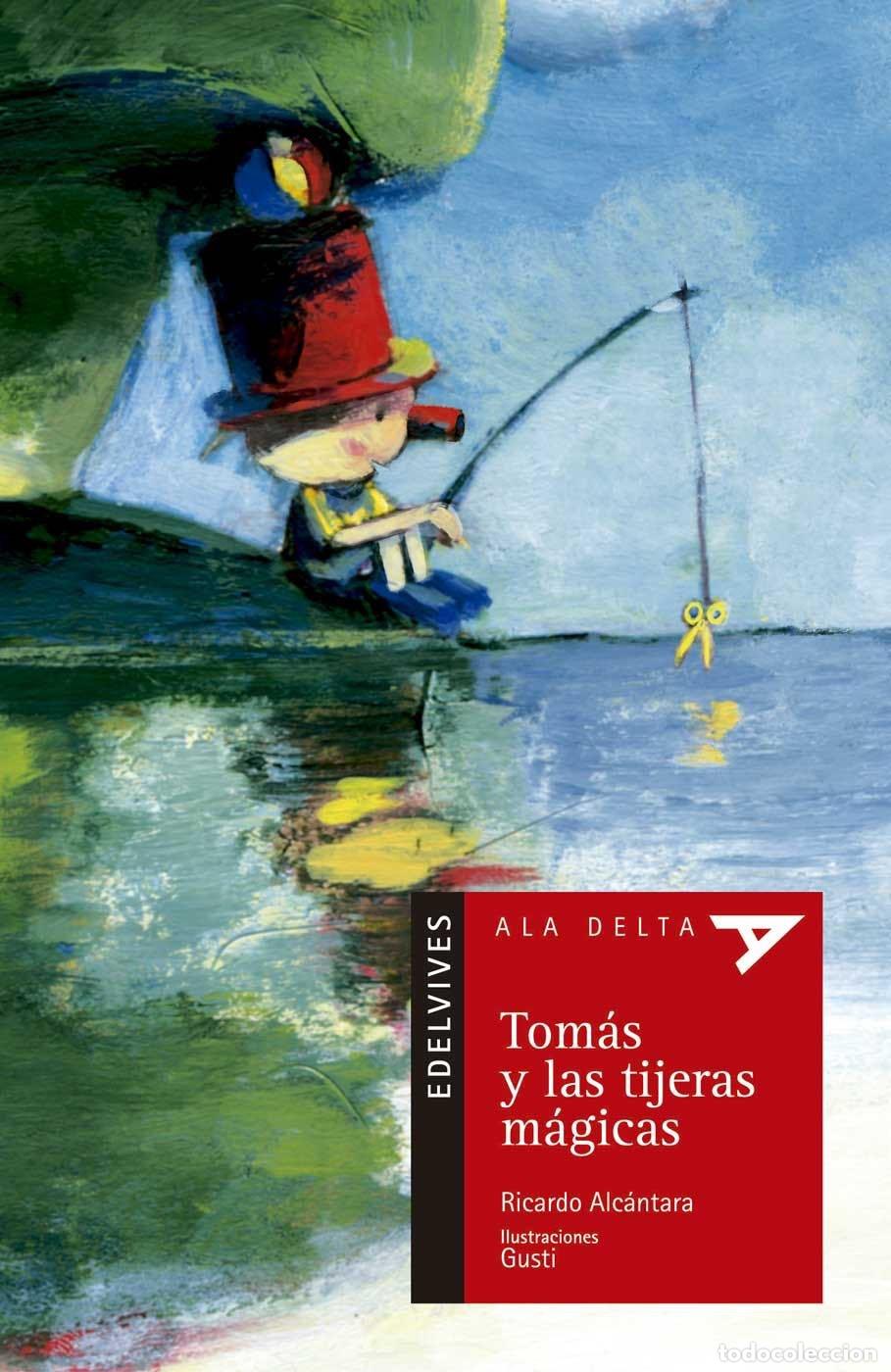 Libros de segunda mano: Tom&aacute;s y las Tijeras M&aacute;gicas - Ricardo Alc&aacute;ntara - Edelvives - Ala Delta, Serie Roja, N&ordm; 41