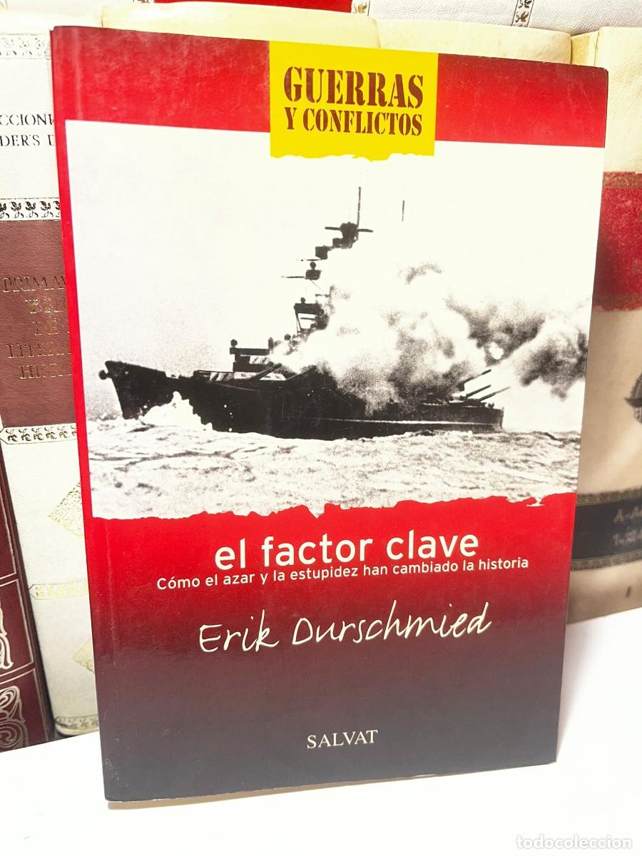 Livros em segunda m&atilde;o: EL FACTOR CLAVE. C&oacute;mo el azar y la estupidez han cambiado la historia. Erik Durschmied. Ed. Salvat.