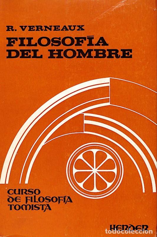 Libros de segunda mano: Filosof&iacute;a del Hombre - Roger Verneaux - Herder - Barcelona 1975, 4&ordf; ed. - Curso Filosof&iacute;a Tomista
