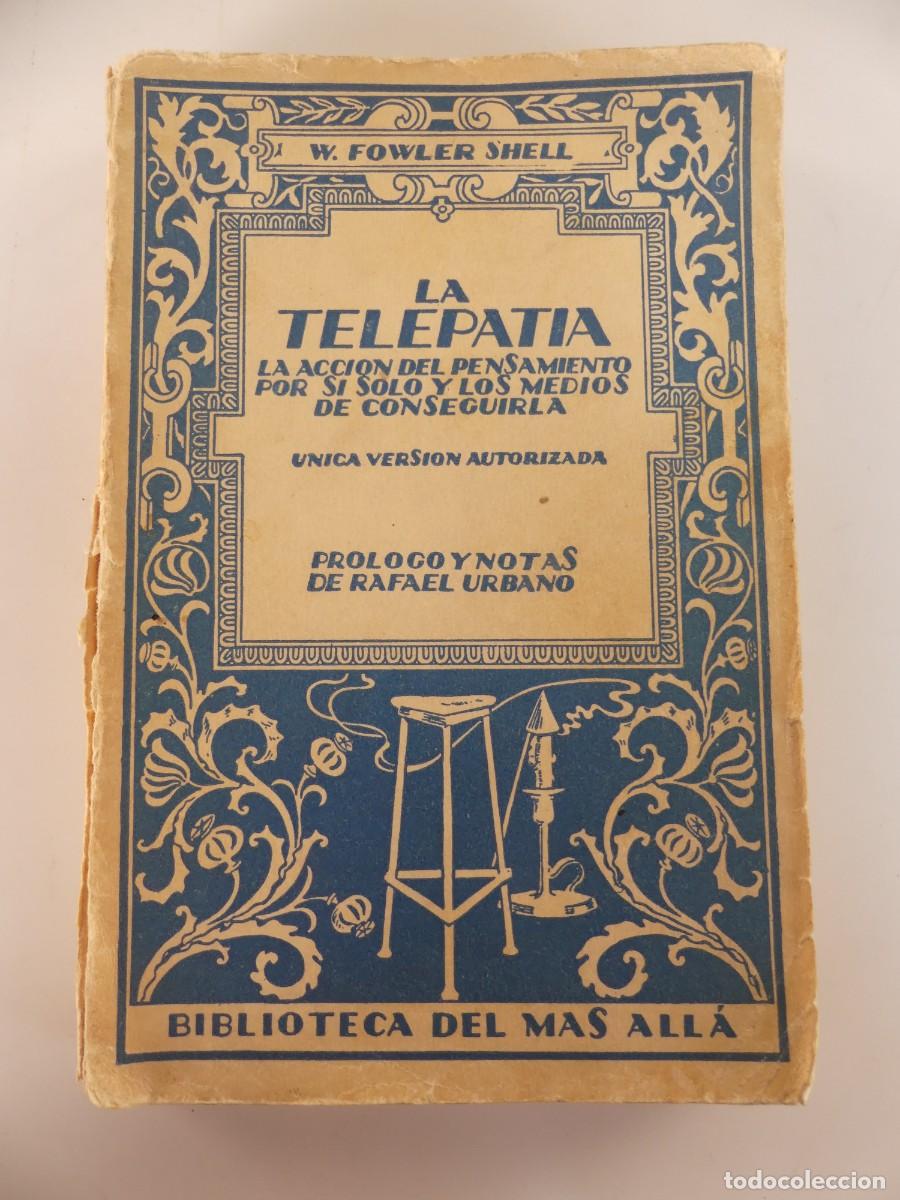 Libros de segunda mano: LIBRO LA TELEPATIA -LA ACCION DEL PENSAMIENTO POR SI SOLO Y LOS MEDIOS DE CONSEGUIRLA