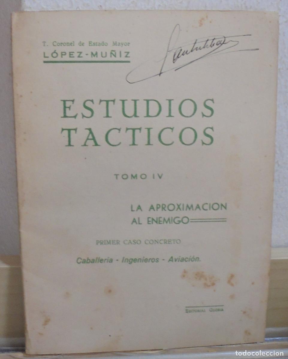 Libros de segunda mano: Estudios tacticos tomo IV. La aproximaci&oacute;n al enemigo, primer caso concreto. Caballeria-Ingenieros-