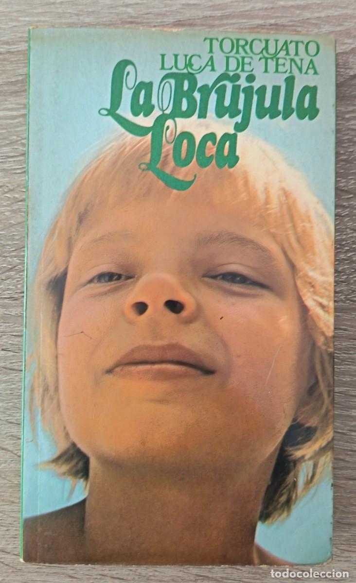 Libros de segunda mano: Libro. La Brujula Loca. De Torcuato Luca de Tena. Editorial Planeta. A&ntilde;o 1976. Primera Edicion.