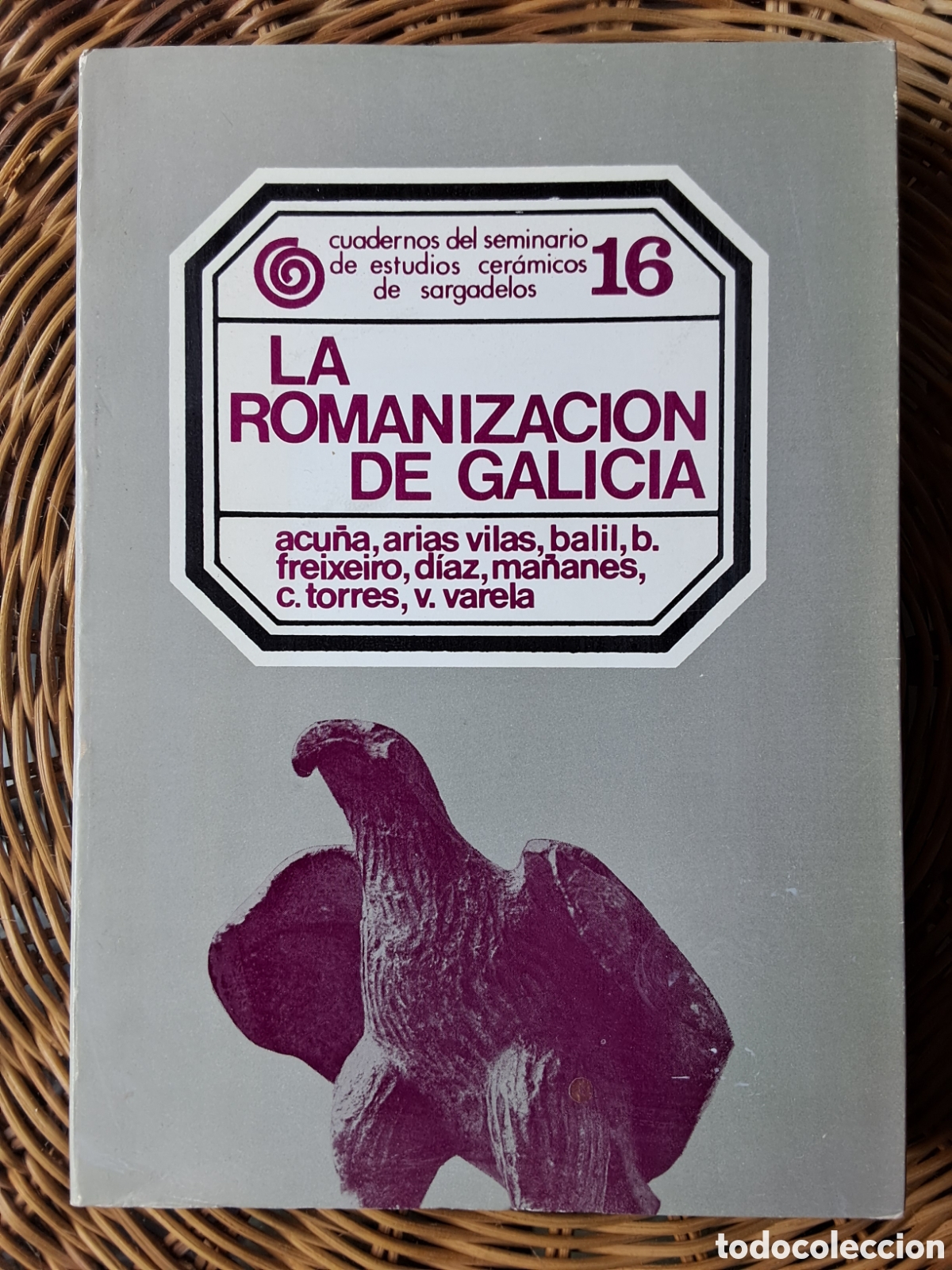 Libros de segunda mano: Acu&ntilde;a,Arias Vilas,Balil,B.Freixero,D&iacute;az,Ma&ntilde;anes,C.Torres,V.Valera:&rdquo;La Romanizaci&oacute;n de Galicia &rdquo;.