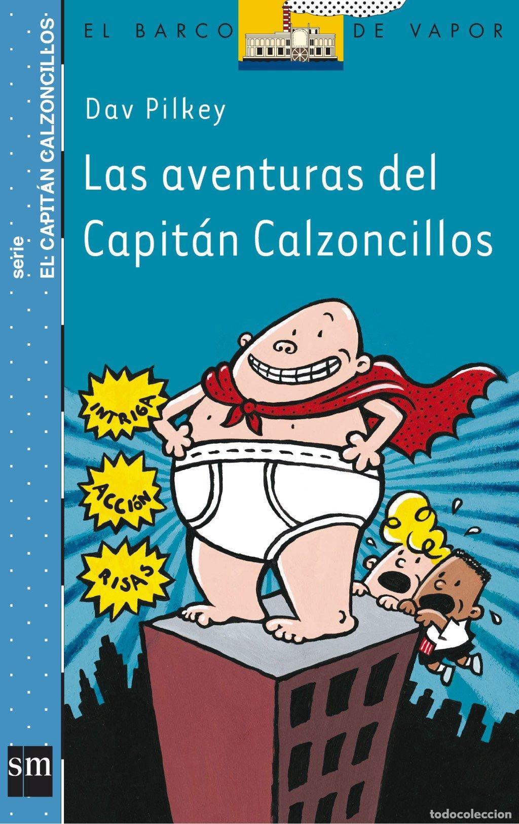 Libros de segunda mano: Las Aventuras del Capit&aacute;n Calzoncillos - Pilkey, Dav - Ediciones Sm - El Barco de Vapor. Azul