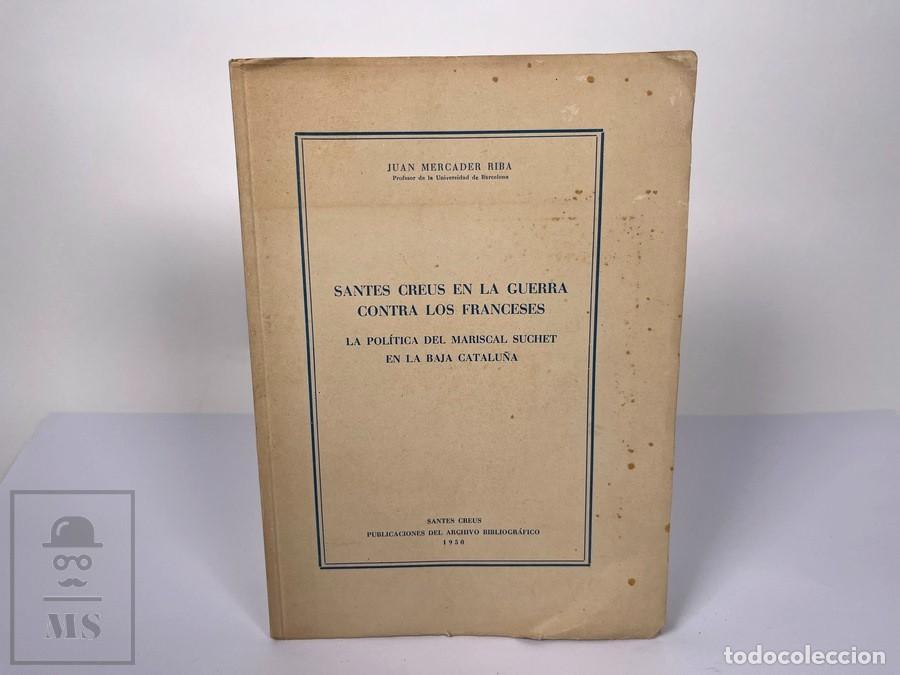 Libros de segunda mano: Libro - Santes Creus en la Guerra Contra los Franceses / Mariscal Suchet - Juan Mercader Riba 1950