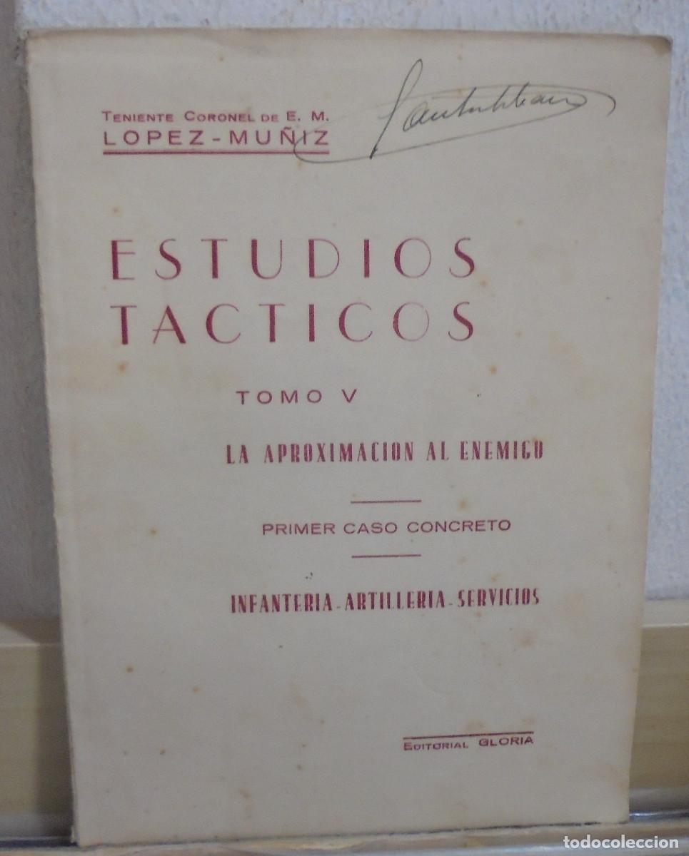 Libros de segunda mano: Estudios tacticos tomo V. La aproximaci&oacute;n al enemigo, primer caso concreto. T. Coronel L&oacute;pez-Mu&ntilde;iz