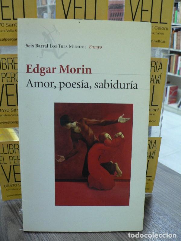 Libros de segunda mano: Amor, Poes&iacute;a, Sabidur&iacute;a - Edgar Morin - Editorial Seix Barral - Los Tres Mundos