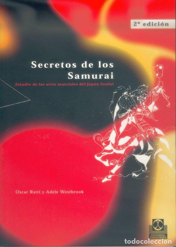 Libros de segunda mano: Secretos de los Samurai - Ratti, Oscar - Editorial Paidotribo - Colecci&oacute;n Artes Marciales