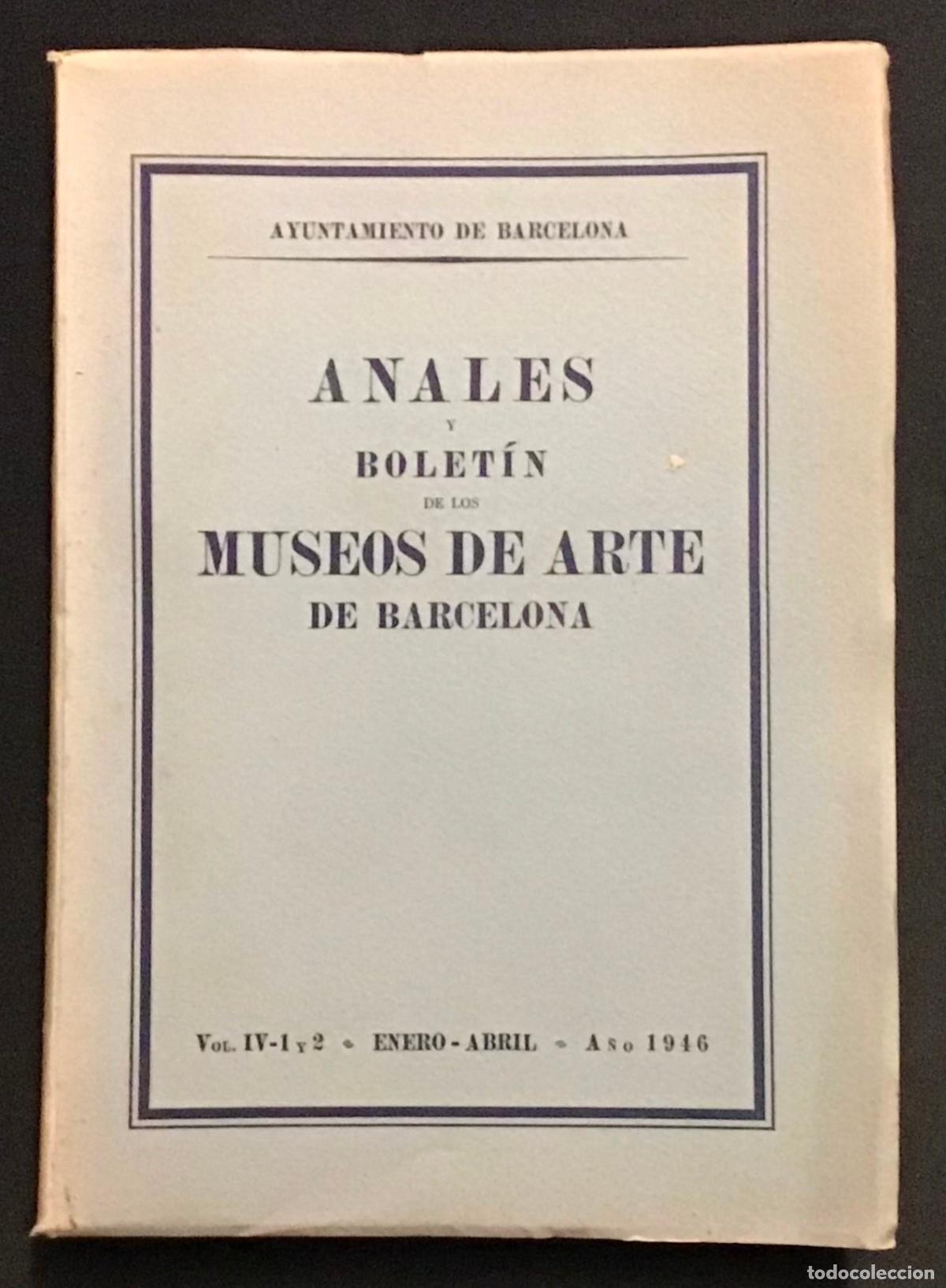 Libros de segunda mano: ANALES Y BOLET&Iacute;N DE LOS MUSEOS DE ARTE DE BARCELONA. Vol. IV-1 y 2. Enero-abril. A&ntilde;o 1946.