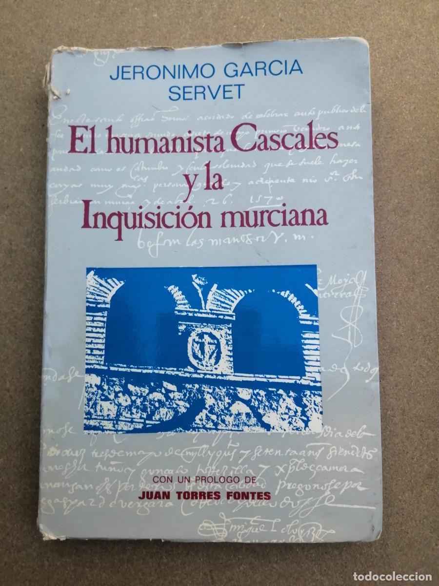 Libros de segunda mano: EL HUMANISTA CASCALES Y LA INQUISICION MURCIANA (JERONIMO GARCIA SERVET)