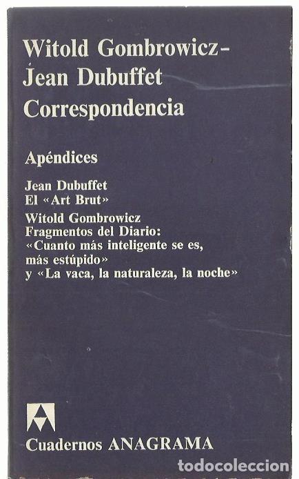 Libri di seconda mano: Witold GOMBROWICZ-Jean DUBUFFET: Correspondencia. + Ap&eacute;ndices. (Cuadernos de Anagrama, 1972)