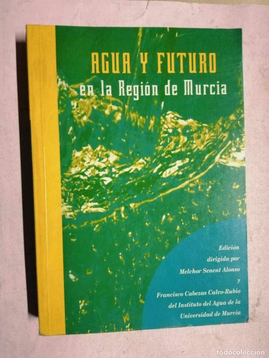 Libros de segunda mano: AGUA Y FUTURO EN LA REGION DE MURCIA