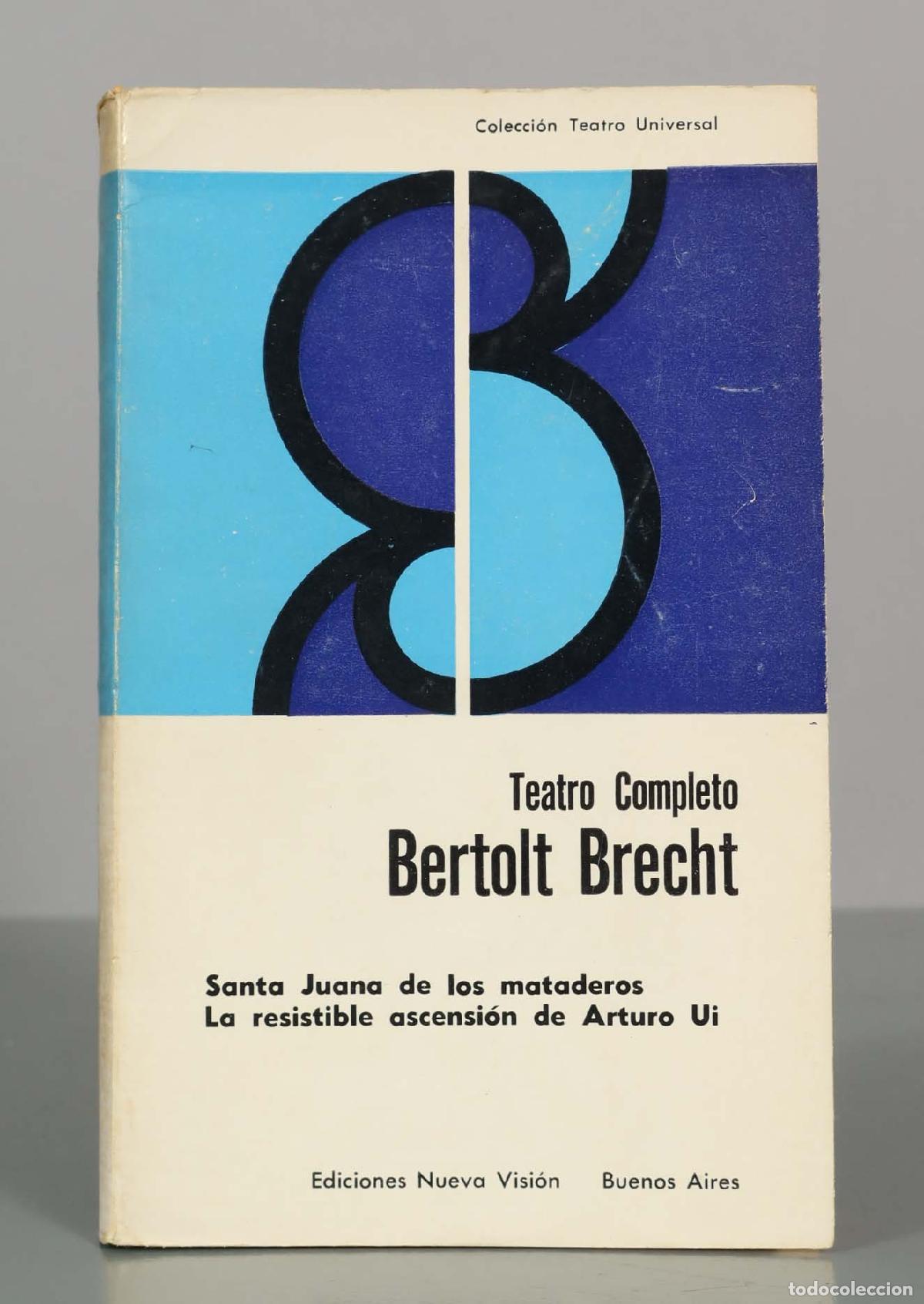 Libros de segunda mano: Teatro Completo VI: Santa Juana de los mataderos. La resistible ascensi&oacute;n de Arturo Ui - Brecht, Ber
