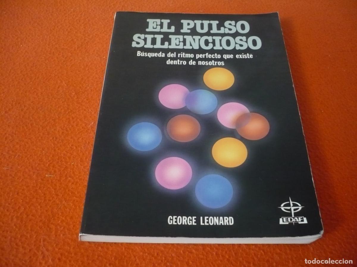 Libros de segunda mano: EL PULSO SILENCIOSO ( GEORGE LEONARD ) BUSQUEDA RITMO PERFECTO QUE EXISTE DENTRO DE NOSOTROS ARMONIA