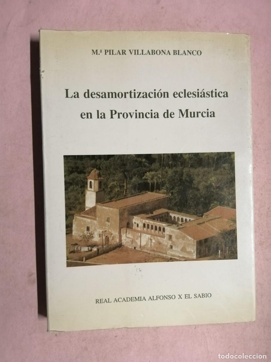 Libros de segunda mano: LA DESAMORTIZACION ECLESIASTICA EN LA PROVINCIA DE MURCIA (MARIA PILAR VILLABONA BLANCO)
