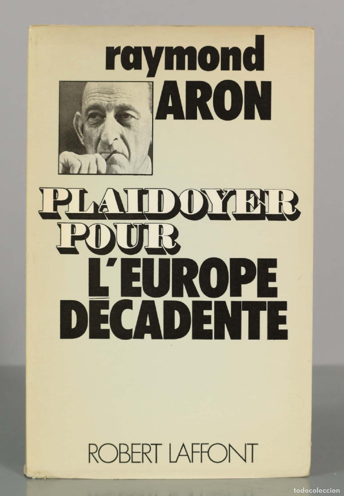 Libros de segunda mano: Plaidoyer pour l&acute;Europe d&eacute;cadente - Raymond Aron - &Eacute;ditions Robert Laffont
