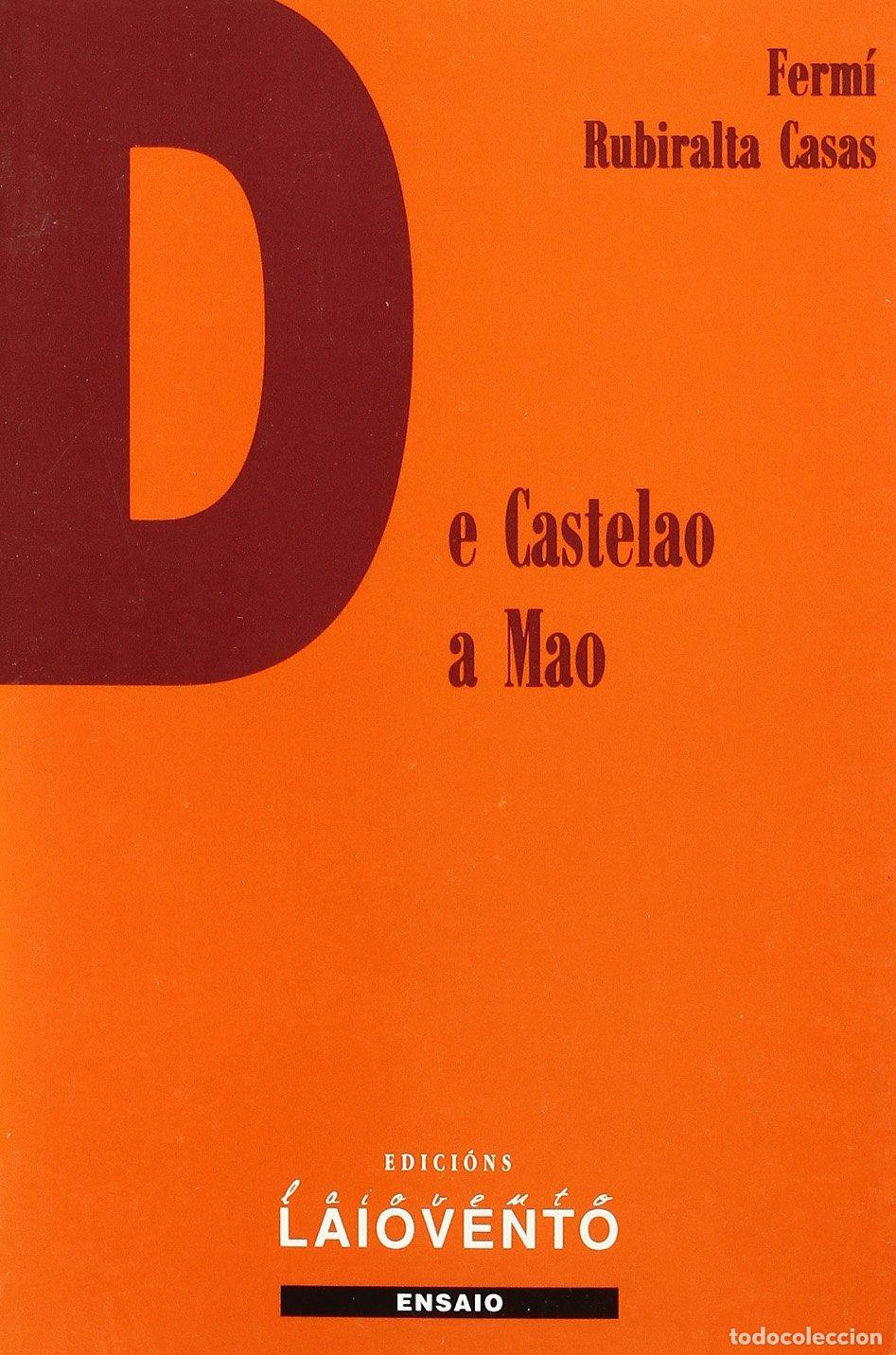 Libros de segunda mano: De Castelao a Mao: O Novo Nacionalismo Radical Galego (1959-1974) - Ferm&iacute; Rubiralta Casas - Laiovent