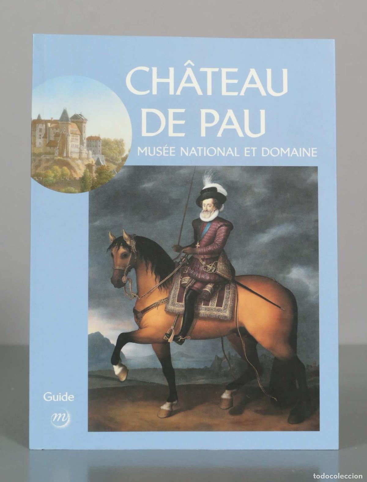 Libros de segunda mano: Ch&acirc;teau de Pau: Mus&eacute;e National et Domaine - R&eacute;union des Mus&eacute;es Nationaux